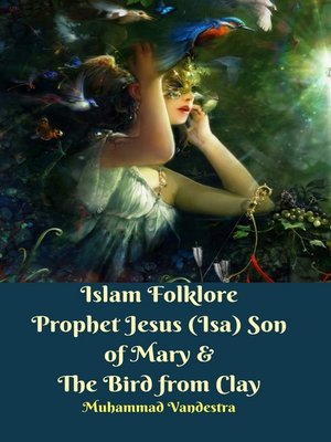 cover image of Islam Folklore Prophet Jesus (Isa) Son of Mary & the Bird from Clay